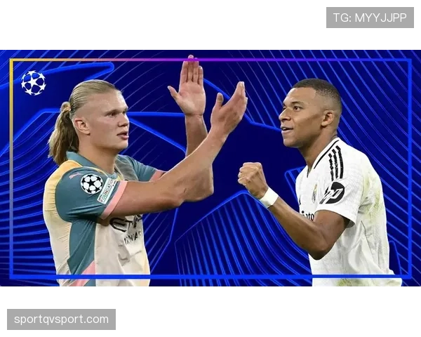 哈兰德面对皇马等欧冠强队的关键战表现与攻坚能力解析